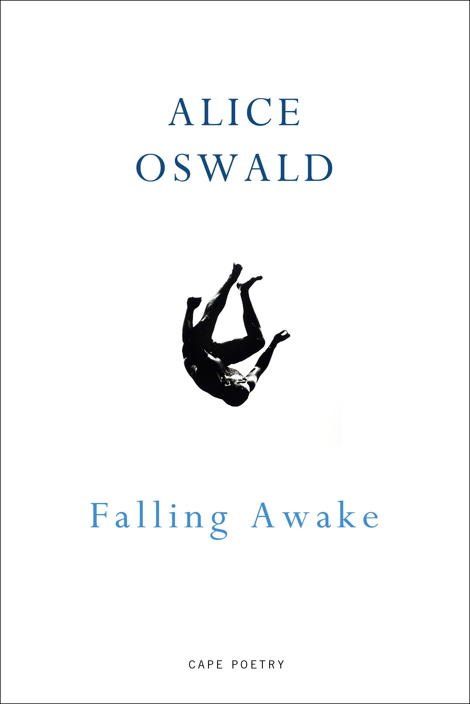 Falling Awake by Alice Oswald (Cape Poetry)